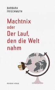 Cover von Machtnix oder Der Lauf, den die Welt nahm
