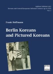 Cover von Koreans and Central Europeans: Informal Contacts up to 1950, ed. by Andreas Schirmer / Berlin Koreans and Pictured Koreans