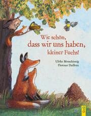 Cover von Wie schön, dass wir uns haben, kleiner Fuchs!