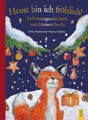 Cover von Heute bin ich fröhlich! 24 Wintergeschichten vom kleinen Fuchs