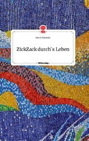 Cover von ZickZack durch's Leben. Life is a Story - story.one
