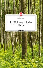 Cover von Im Einklang mit der Natur. Life is a Story - story.one