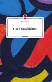 Cover von 13 und 4 Geschichten. Life is a Story - story.one