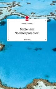 Cover von Mitten im Nordseeparadies! Life is a Story - story.one