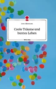 Cover von Coole Träume und buntes Leben. Life is a Story - story.one