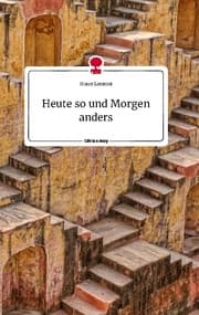 Cover von Heute so und Morgen anders. Life is a Story - story.one