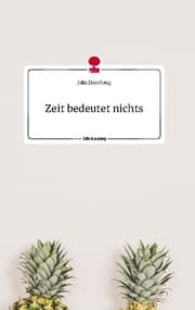 Cover von Zeit bedeutet nichts. Life is a Story - story.one