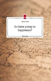 Cover von Is there a way to happiness? Life is a Story - story.one