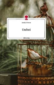 Cover von Unfrei. Life is a Story - story.one