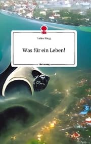Cover von Was für ein Leben! Life is a Story - story.one