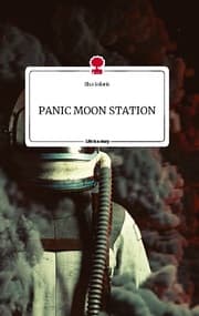 Cover von PANIC MOON STATION. Life is a Story - story.one