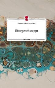Cover von Übergeschwappt. Life is a Story - story.one