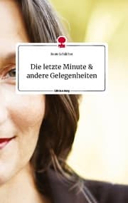 Cover von Die letzte Minute und andere Gelegenheiten. Life is a Story - story.one