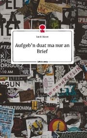 Cover von Aufgeb'n duat ma nur an Brief. Life is a Story - story.one