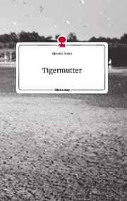 Cover von Tigermutter. Life is a Story - story.one