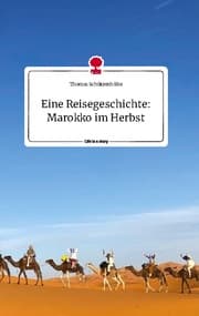 Cover von Eine Reisegeschichte: Marokko im Herbst. Life is a Story - story.one