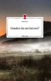 Cover von Glaubst du an Geister?. Life is a Story - story.one