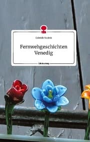 Cover von Fernwehgeschichten Venedig. Life is a Story - story.one