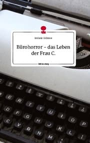 Cover von Bürohorror - das Leben der Frau C.. Life is a Story - story.one