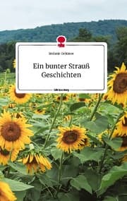 Cover von Ein bunter Strauß Geschichten. Life is a Story - story.one