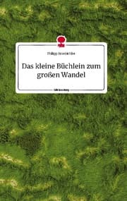 Cover von Das kleine Büchlein zum großen Wandel. Life is a Story - story.one
