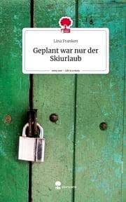 Cover von Geplant war nur der Skiurlaub. Life is a Story - story.one