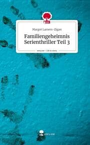 Cover von Familiengeheimnis Serienthriller Teil 3. Life is a Story - story.one