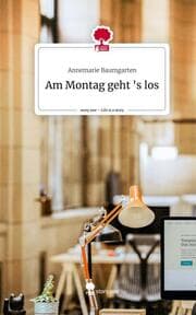 Cover von Am Montag geht 's los. Life is a Story - story.one