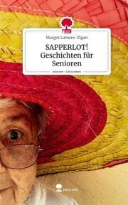 Cover von SAPPERLOT! Geschichten für Senioren. Life is a Story - story.one