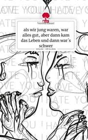 Cover von als wir jung waren, war alles gut, aber dann kam das Leben und dann war's schwer. Life is a Story - story.one