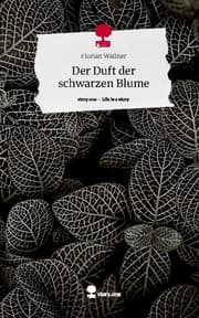 Cover von Der Duft der schwarzen Blume. Life is a Story - story.one