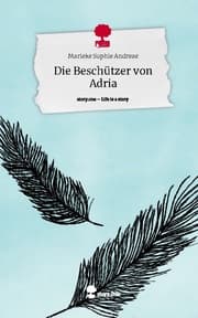 Cover von Die Beschützer von Adria. Life is a Story - story.one