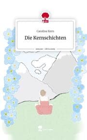 Cover von Die Kernschichten. Life is a Story - story.one