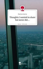Cover von Thoughts I wanted to share but never did..... Life is a Story - story.one