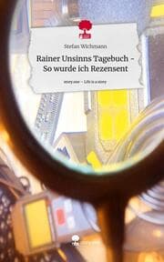 Cover von Rainer Unsinns Tagebuch - So wurde ich Rezensent. Life is a Story - story.one