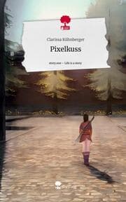 Cover von Pixelkuss. Life is a Story - story.one
