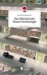 Cover von Das Märchen der Neuen Technologie. Life is a Story - story.one