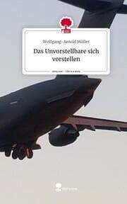 Cover von Das Unvorstellbare sich vorstellen. Life is a Story - story.one