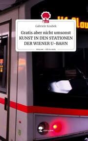 Cover von Gratis aber nicht umsonst KUNST IN DEN STATIONEN DER WIENER U-BAHN. Life is a Story - story.one