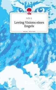 Cover von Loving Visions eines Engels. Life is a Story - story.one