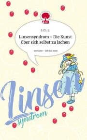 Cover von Linsensyndrom - Die Kunst über sich selbst zu lachen. Life is a Story - story.one