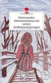 Cover von Winterwunder, Bahndammdrama und weitere Kindheitserinnerungen. Life is a Story - story.one