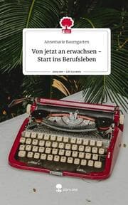 Cover von Von jetzt an erwachsen - Start ins Berufsleben. Life is a Story - story.one