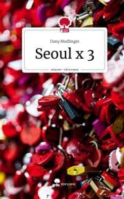 Cover von Seoul x 3. Life is a Story - story.one