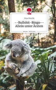 Cover von --Bullshit-Bingo--Allein unter Ärzten. Life is a Story - story.one