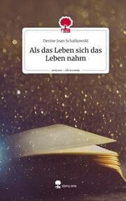 Cover von Als das Leben sich das Leben nahm. Life is a Story - story.one