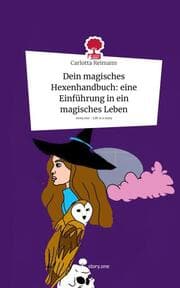 Cover von Dein magisches Hexenhandbuch: eine Einführung in ein magisches Leben. Life is a Story - story.one