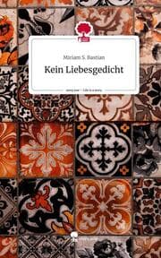 Cover von Kein Liebesgedicht. Life is a Story - story.one