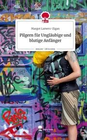 Cover von Pilgern für Ungläubige und blutige Anfänger. Life is a Story - story.one