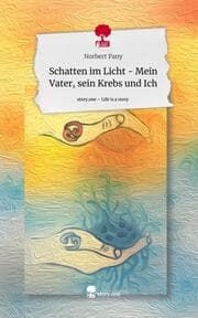 Cover von Schatten im Licht - Mein Vater, sein Krebs und Ich. Life is a Story - story.one